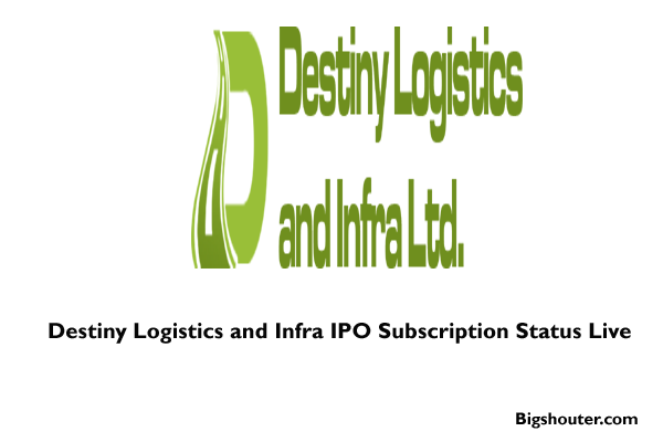 Destiny Logistics and Infra IPO Subscription Status Live