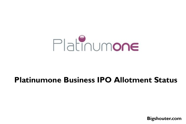 Platinumone Business Services IPO Allotment – Check GMP, Price and Application Status