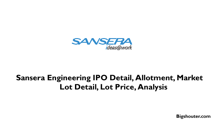 Sansera Engineering IPO Date, Bid, Company Analysis, Price, Review, Allotment, Market Lot Size